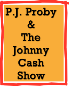 P.J. Proby 
& 
The Johnny Cash Show